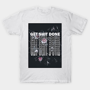 Get Shit Done T-Shirt